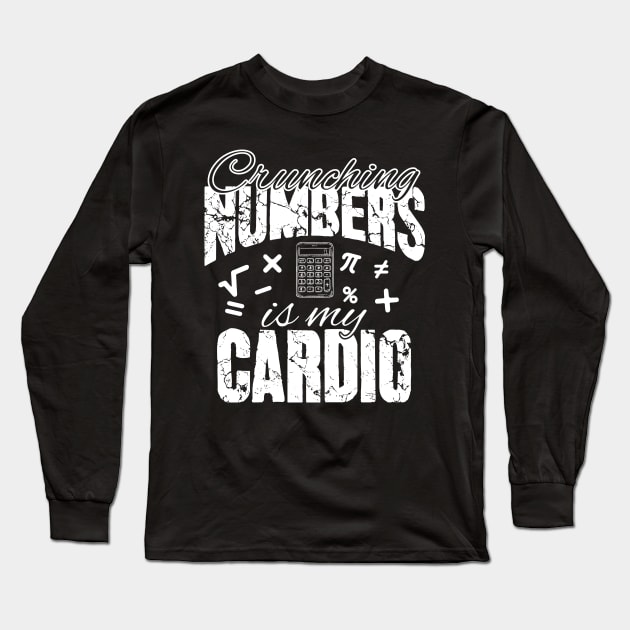 Crunching numbers is my cardio accountant Long Sleeve T-Shirt by captainmood